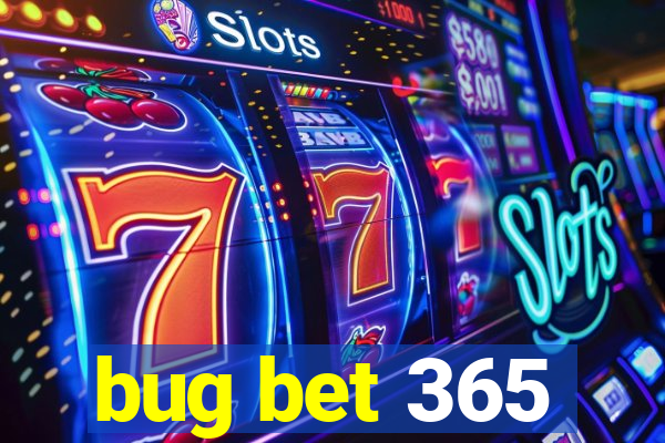 bug bet 365